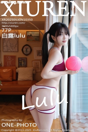 [XIUREN秀人网]2025.05.30 No.10350 白露lulu[77P818M]